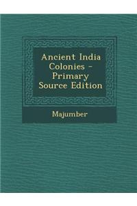 Ancient India Colonies - Primary Source Edition