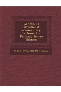 Genesis: A Devotional Commentary Volume 3