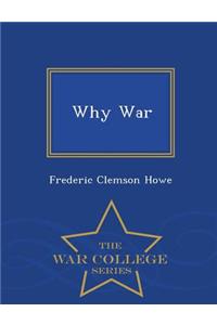 Why War - War College Series