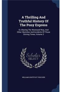 A Thrilling And Truthful History Of The Pony Express