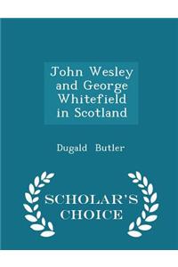 John Wesley and George Whitefield in Scotland - Scholar's Choice Edition