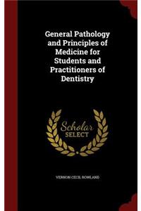 General Pathology and Principles of Medicine for Students and Practitioners of Dentistry