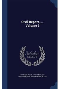 Civil Report, ..., Volume 3