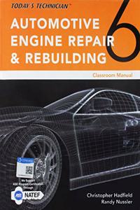 Classroom Manual for Hadfield/Nussler's Today's Technician: Automotive Engine Repair & Rebuilding