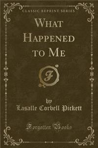 What Happened to Me (Classic Reprint)