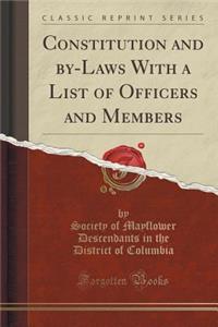 Constitution and By-Laws with a List of Officers and Members (Classic Reprint)