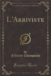 L'Arriviste (Classic Reprint)