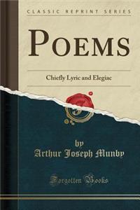 Poems: Chiefly Lyric and Elegiac (Classic Reprint)