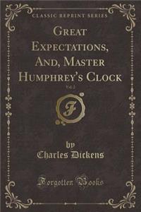 Great Expectations, And, Master Humphrey's Clock, Vol. 2 (Classic Reprint)