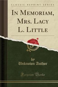 In Memoriam, Mrs. Lacy L. Little (Classic Reprint)