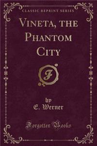 Vineta, the Phantom City (Classic Reprint)