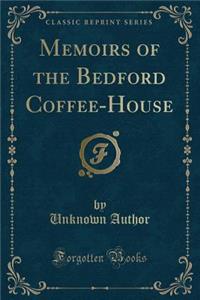 Memoirs of the Bedford Coffee-House (Classic Reprint)