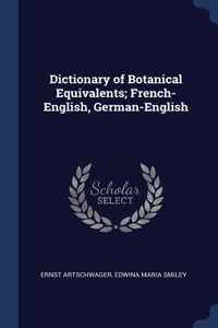 Dictionary of Botanical Equivalents; French-English, German-English