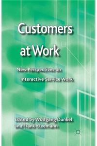 Customers at Work: New Perspectives on Interactive Service Work