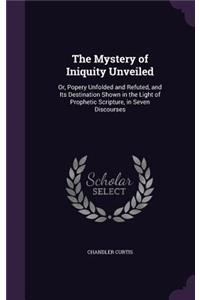 The Mystery of Iniquity Unveiled
