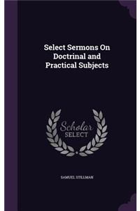 Select Sermons On Doctrinal and Practical Subjects