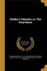 Stubbs's Calendar; or, The Fatal Boots