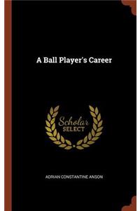 A Ball Player's Career