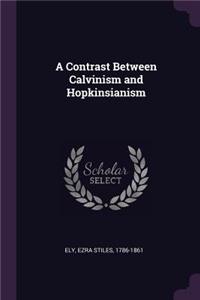 A Contrast Between Calvinism and Hopkinsianism