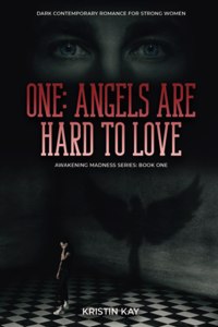 One: Angels Are Hard to Love: Dark Contemporary Romance for Strong Women