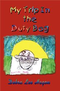 My Trip in the Duty Bag