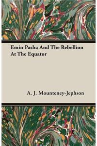 Emin Pasha and the Rebellion at the Equator