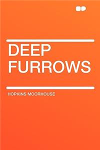 Deep Furrows