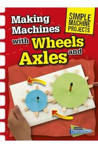 Making Machines with Wheels and Axles