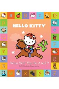 Hello Kitty: What Will You Be A to Z?