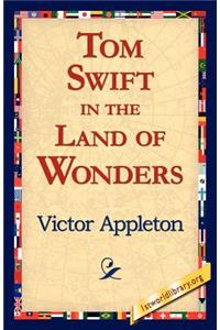 Tom Swift in the Land of Wonders