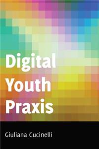 Digital Youth Praxis