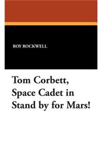 Tom Corbett, Space Cadet in Stand by for Mars!