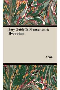 Easy Guide To Mesmerism & Hypnotism