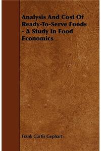 Analysis And Cost Of Ready-To-Serve Foods - A Study In Food Economics