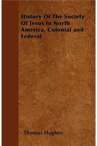 History Of The Society Of Jesus In North America, Colonial and Federal