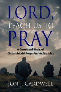 Lord, Teach Us to Pray