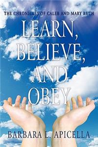 Learn, Believe, and Obey