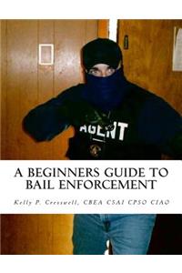 Beginners Guide To BAIL ENFORCEMENT