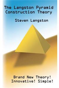 Langston Pyramid Construction Theory