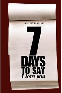 Seven Days To Say I Love You