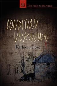 Condition Unknown: Book One: The Path to Revenge