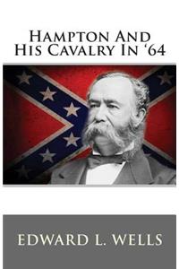 Hampton and His Cavalry in '64