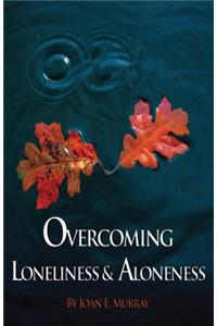 Overcoming Loneliness & Aloneness