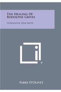 Healing of Rodolphe Grivel