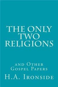 The Only Two Religions and Other Gospel Papers