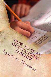 How to Be an Outstanding Teacher