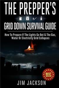 Prepper's Grid Down Survival Guide