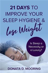 21 Days To Improve Your Sleep Hygiene & Lose Weight