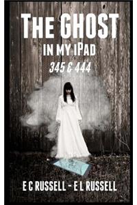 The Ghost in My iPad 345 & 444