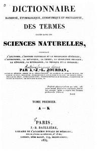 Dictionnaire raisonné, etymologique, synonymique et polyglotte, des termes usités dans les sciences naturelles